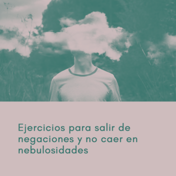 Ejercicios para salir de negaciones y no caer en nebulosidades