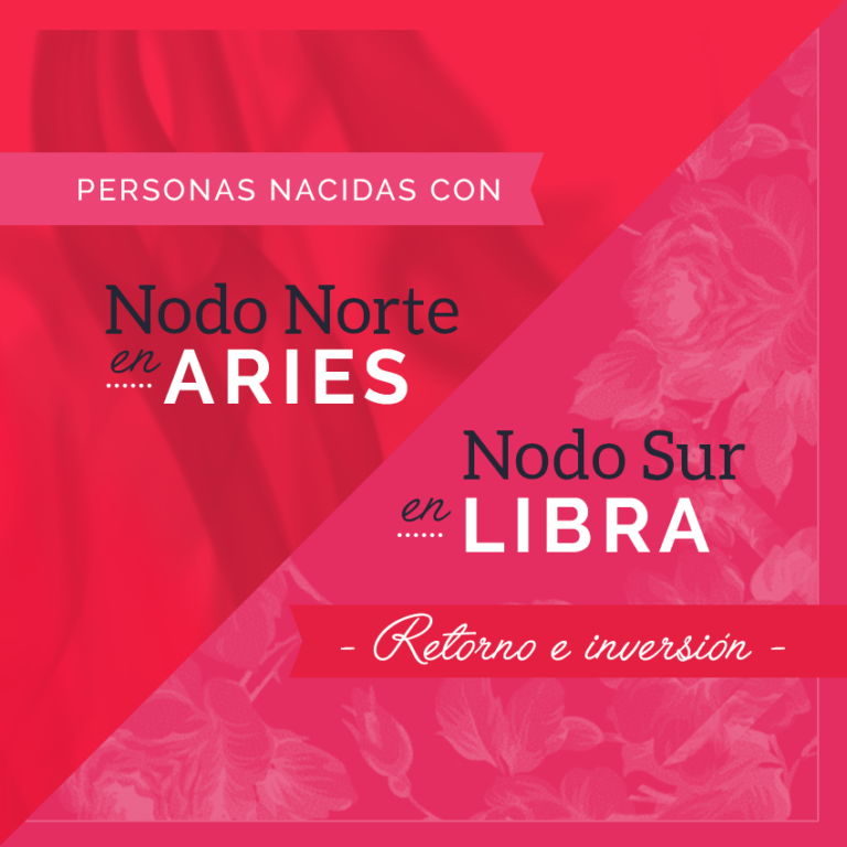 Personas nacidas con Nodo Sur en Libra y Nodo Norte en Aries. Retorno e