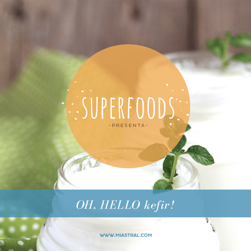 SUPERFOODS OH, HELLO Kefir! Miastral