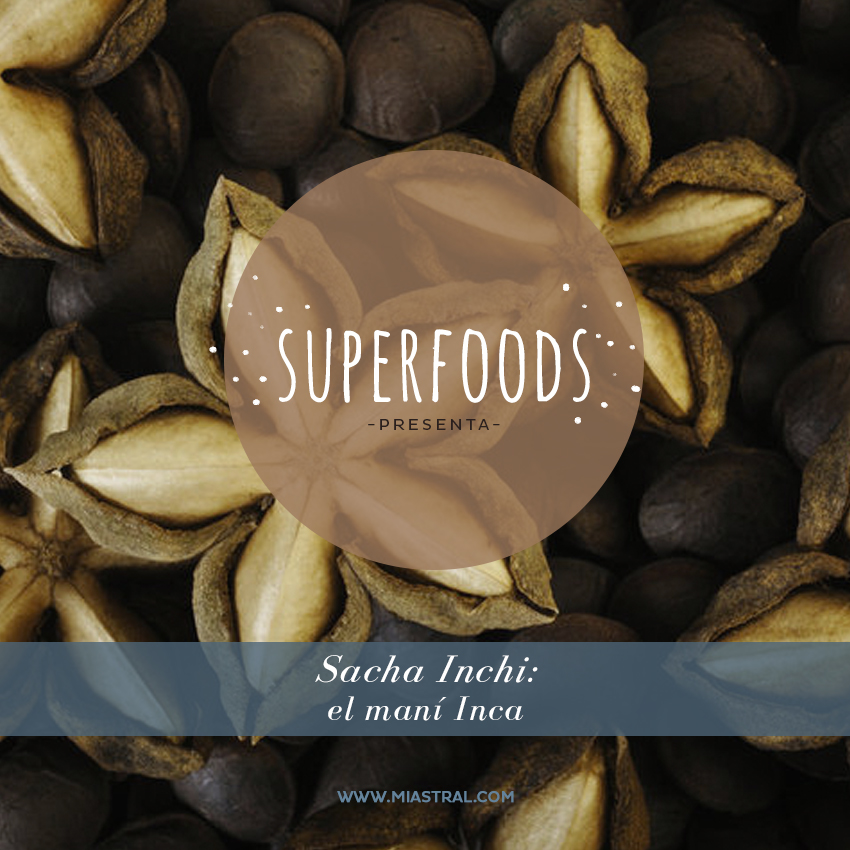 Superfoods Sacha Inchi el maní Inca. Miastral