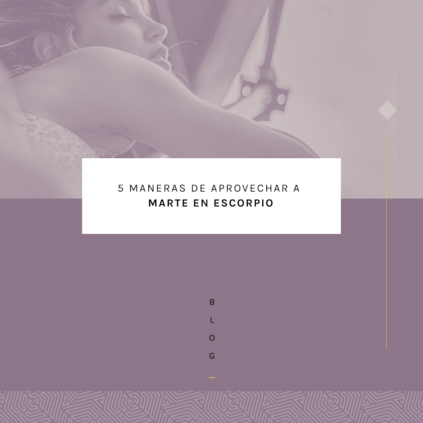 5 Maneras de aprovechar a Marte en Escorpio Mia Astral clases en línea de Astrología y Coaching 5 Maneras de aprovechar a Marte en Escorpio Mia Astral clases en línea de Astrología y Coaching